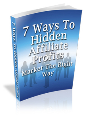 Product picture 7 Ways To Hidden Affiliate Profits MRR