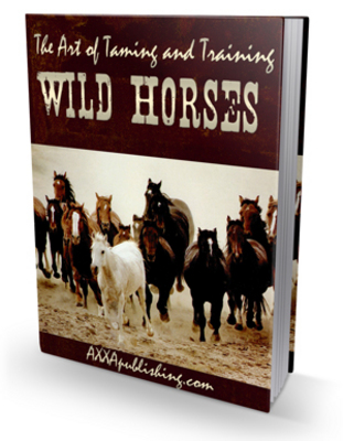 Product picture The Art of Taming and Training Wild Horses