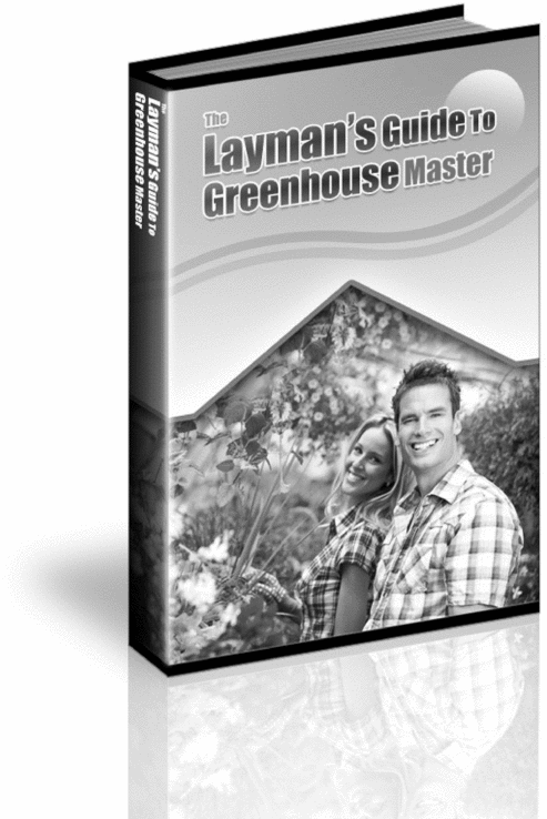 Product picture The Laymans Guide to Greenhouse Mastery