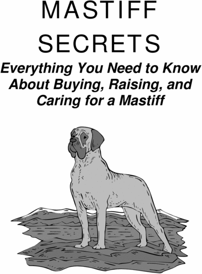 Product picture Mastiff Secrets - Everything You Need to Know About Buying, Raising, and Caring for a Mastiff